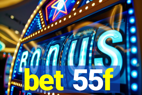 bet 55f